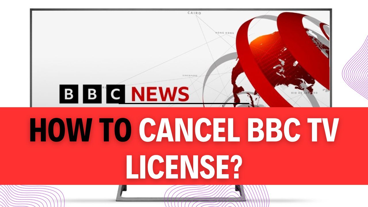 How To Cancel BBC TV License