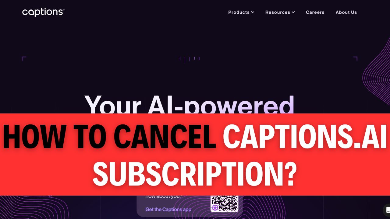 How To Cancel Captions.AI Subscription