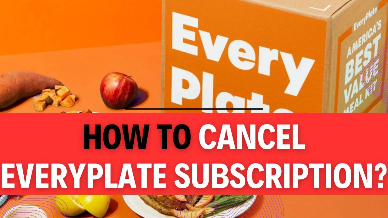 How To Cancel EveryPlate Subscription