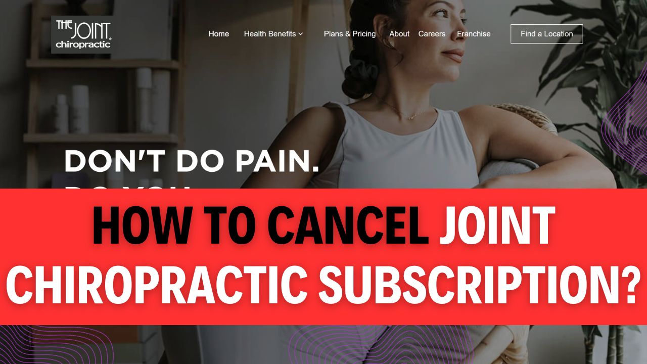 How To Cancel Joint Chiropractic Subscription