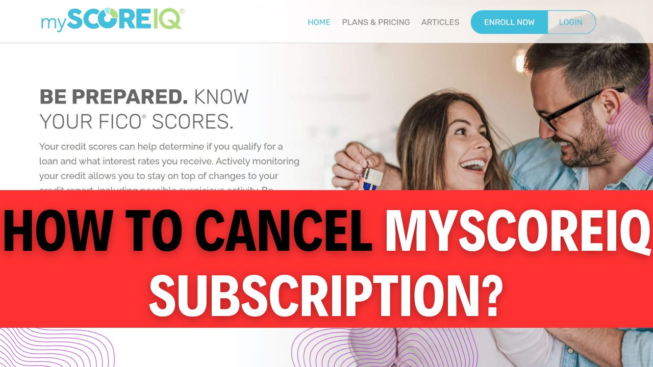 How To Cancel MyScoreIQ Subscription