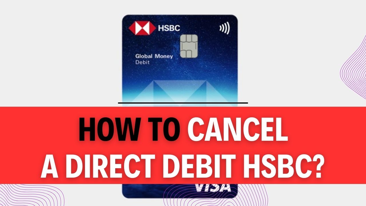 How To Cancel A Direct Debit HSBC