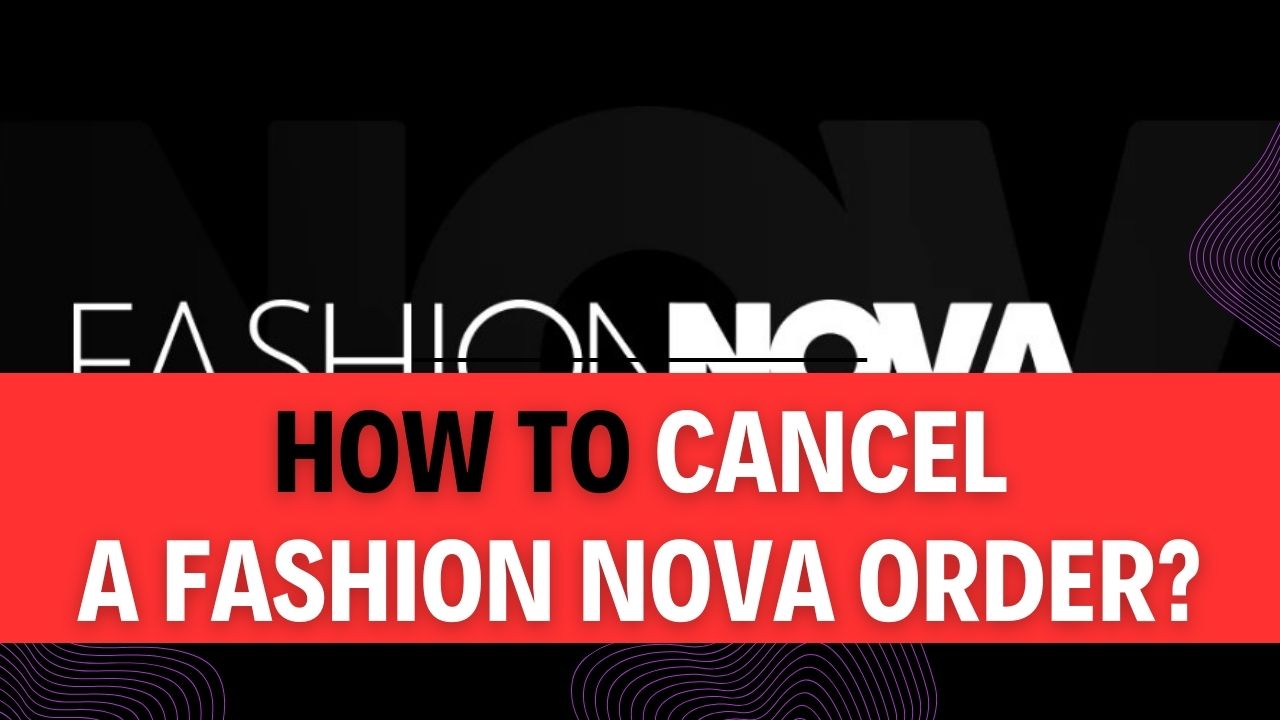 How To Cancel A Fashion Nova Order