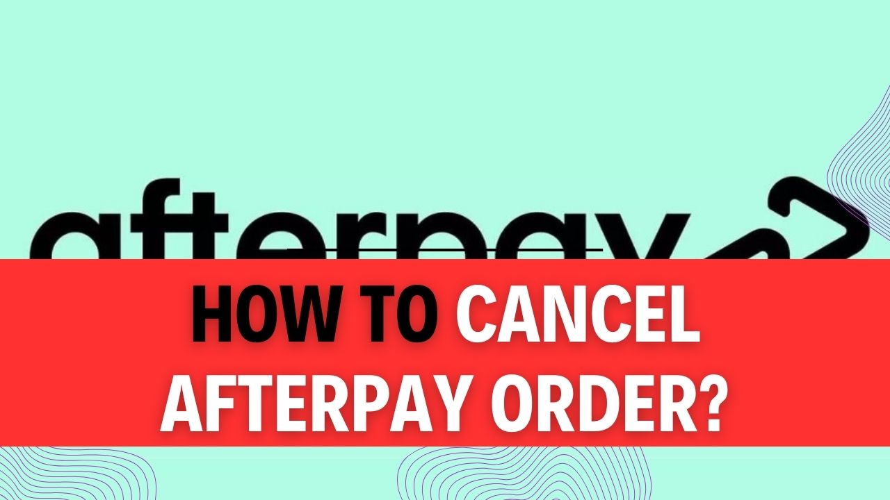 How To Cancel Afterpay Order