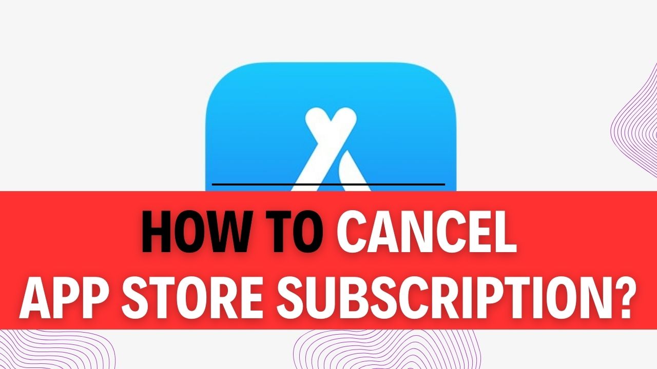 How To Cancel App Store Subscription