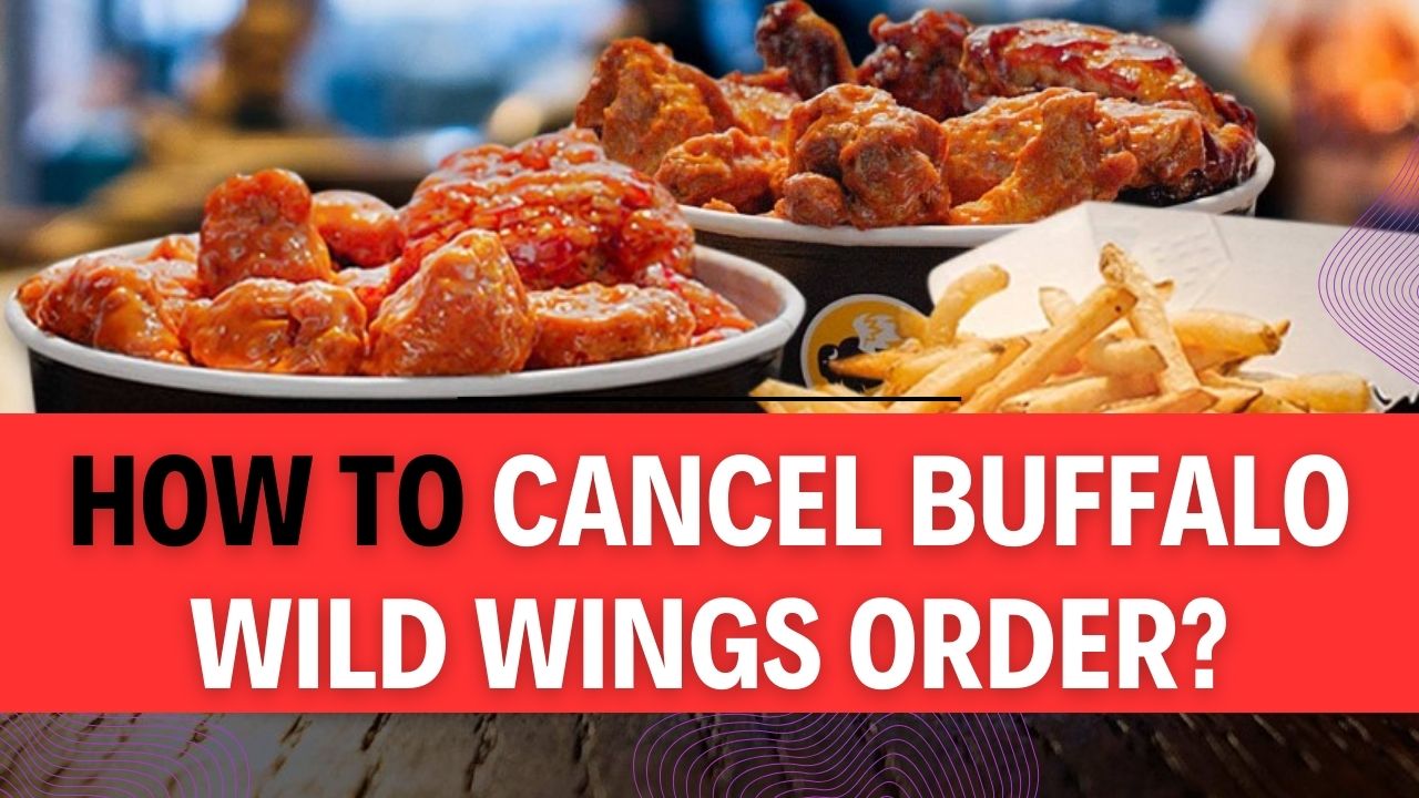 How To Cancel Buffalo Wild Wings Order