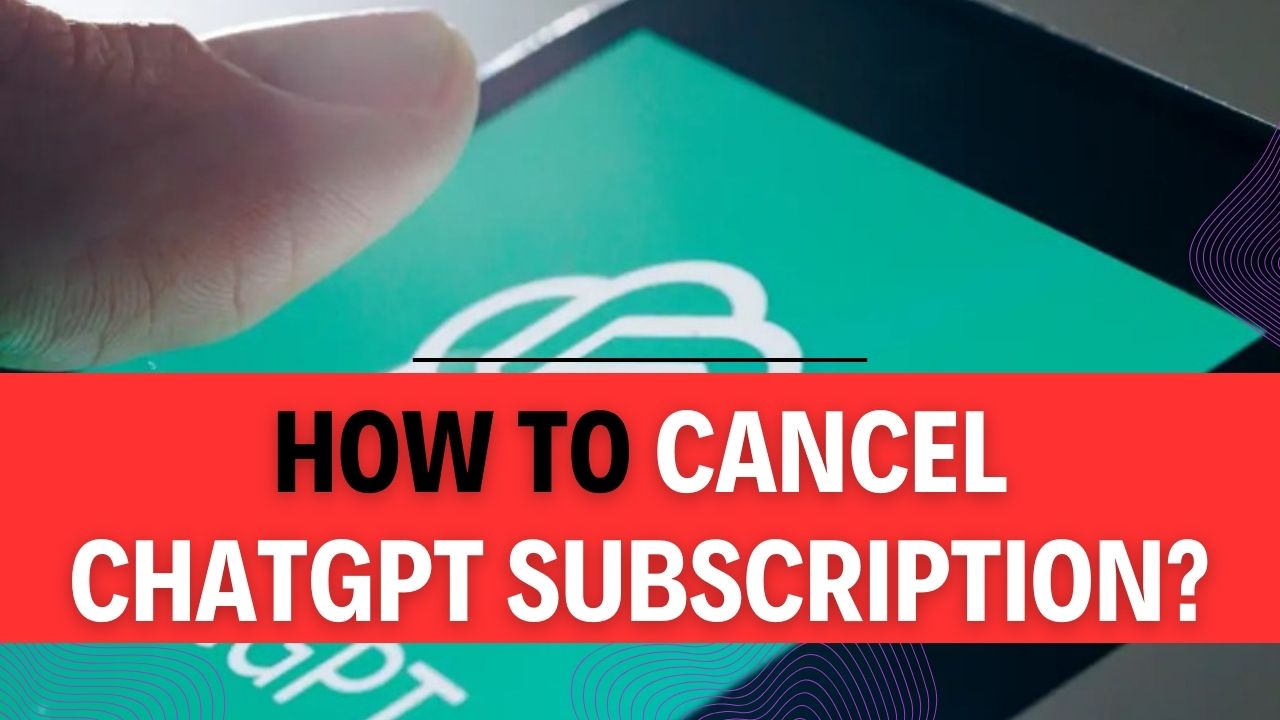 How To Cancel ChatGPT Subscription