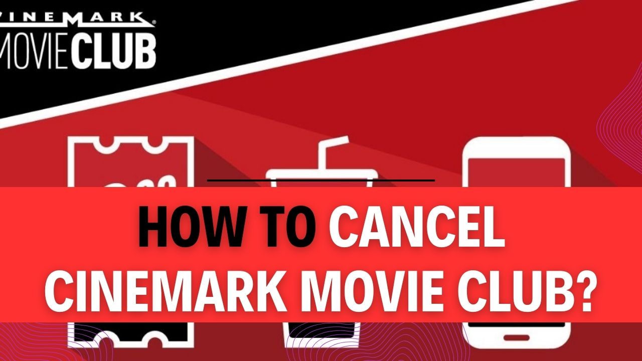 How To Cancel Cinemark Movie Club