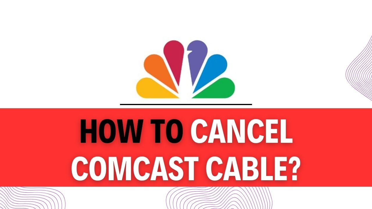 How To Cancel Comcast Cable