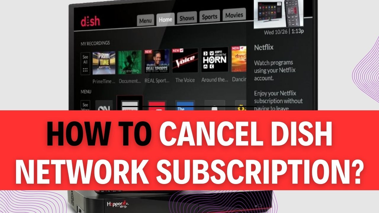 How To Cancel Dish Network Subscription