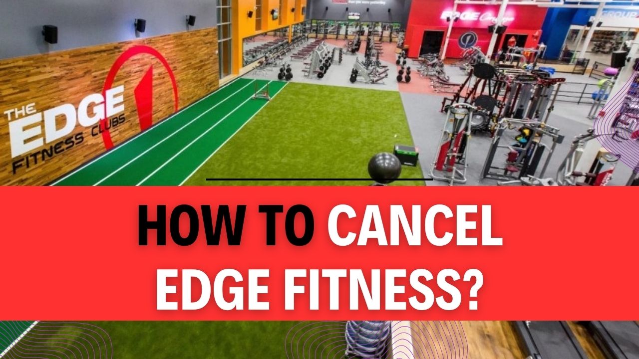 How To Cancel Edge Fitness