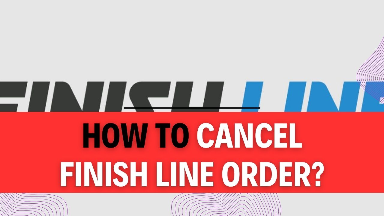 How To Cancel Finish Line Order