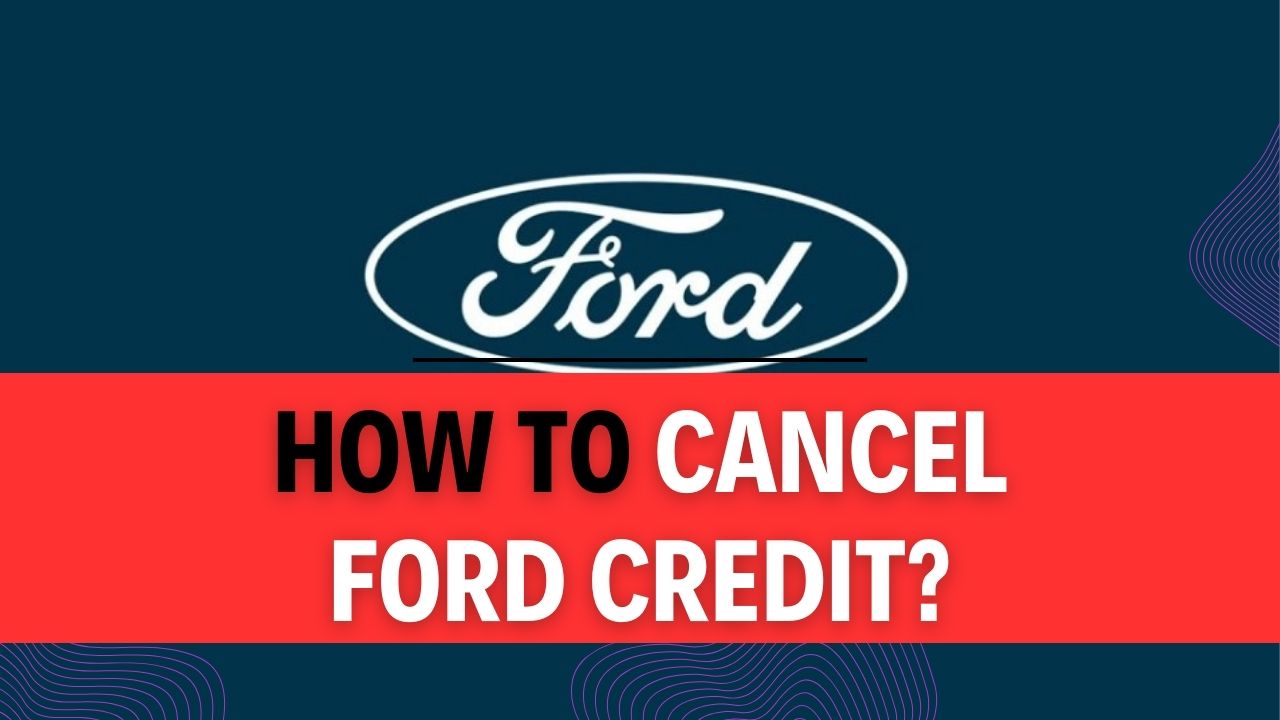 How To Cancel Ford Credit