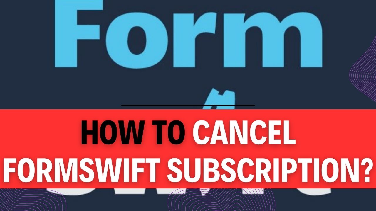 How To Cancel FormSwift Subscription