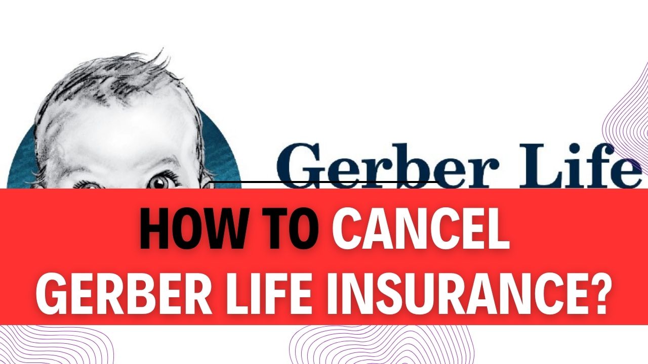 How To Cancel Gerber Life Insurance