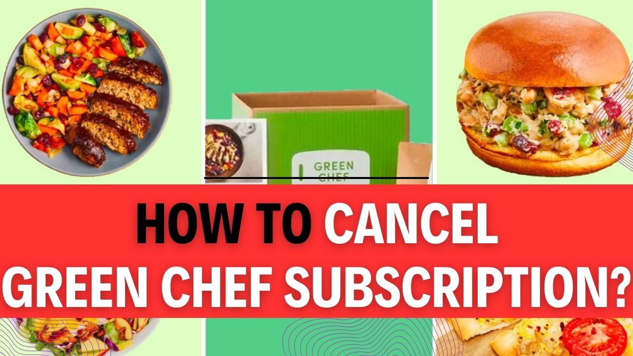 How To Cancel Green Chef Subscription