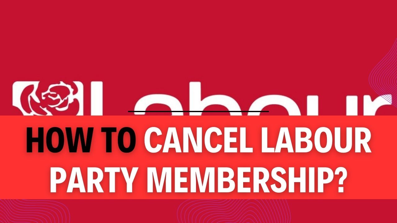 How To Cancel Labour Party Membership