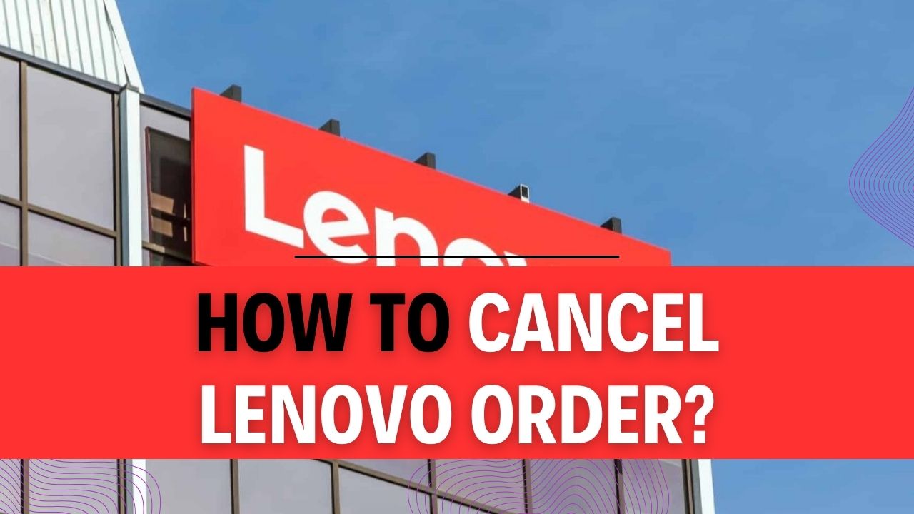 How To Cancel Lenovo Order