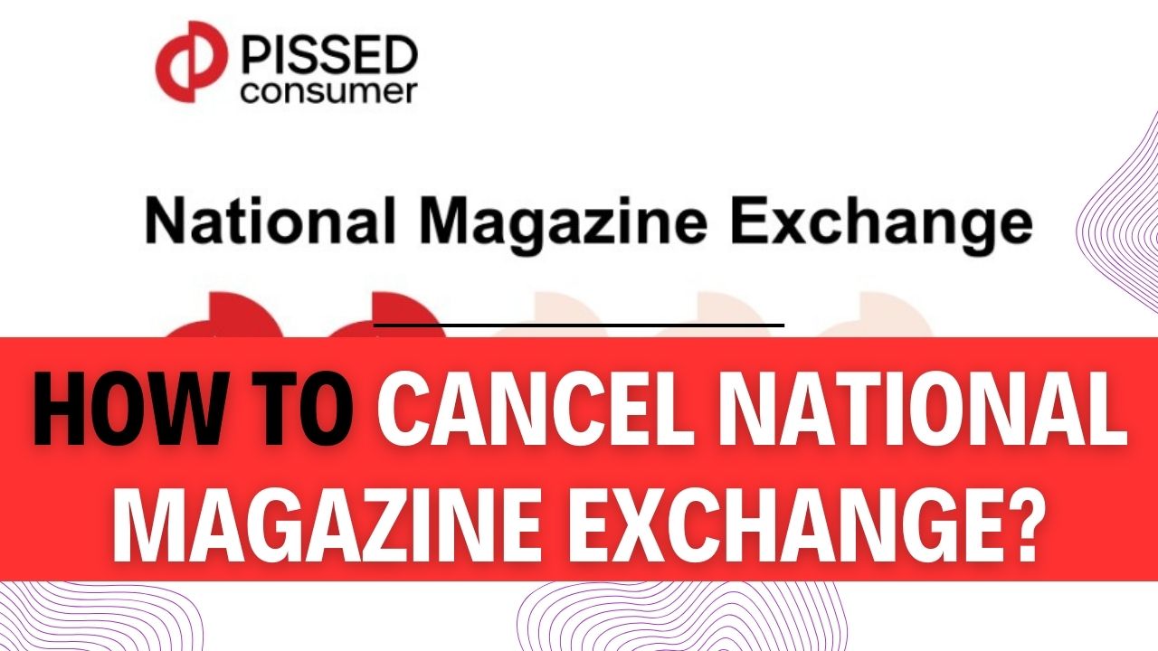 How To Cancel National Magazine Exchange