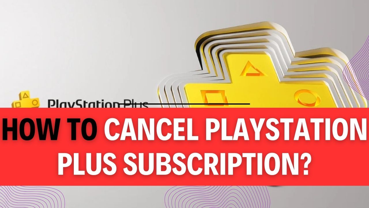 How To Cancel PlayStation Plus Subscription