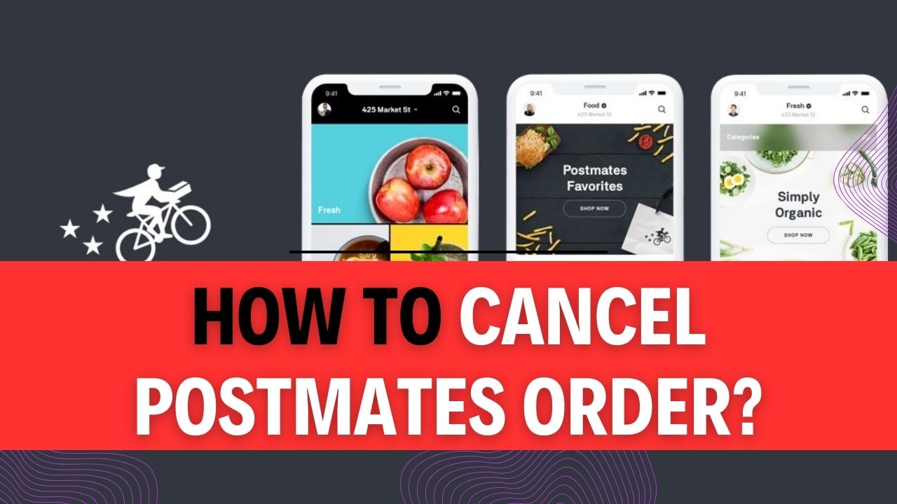 How To Cancel Postmates Order