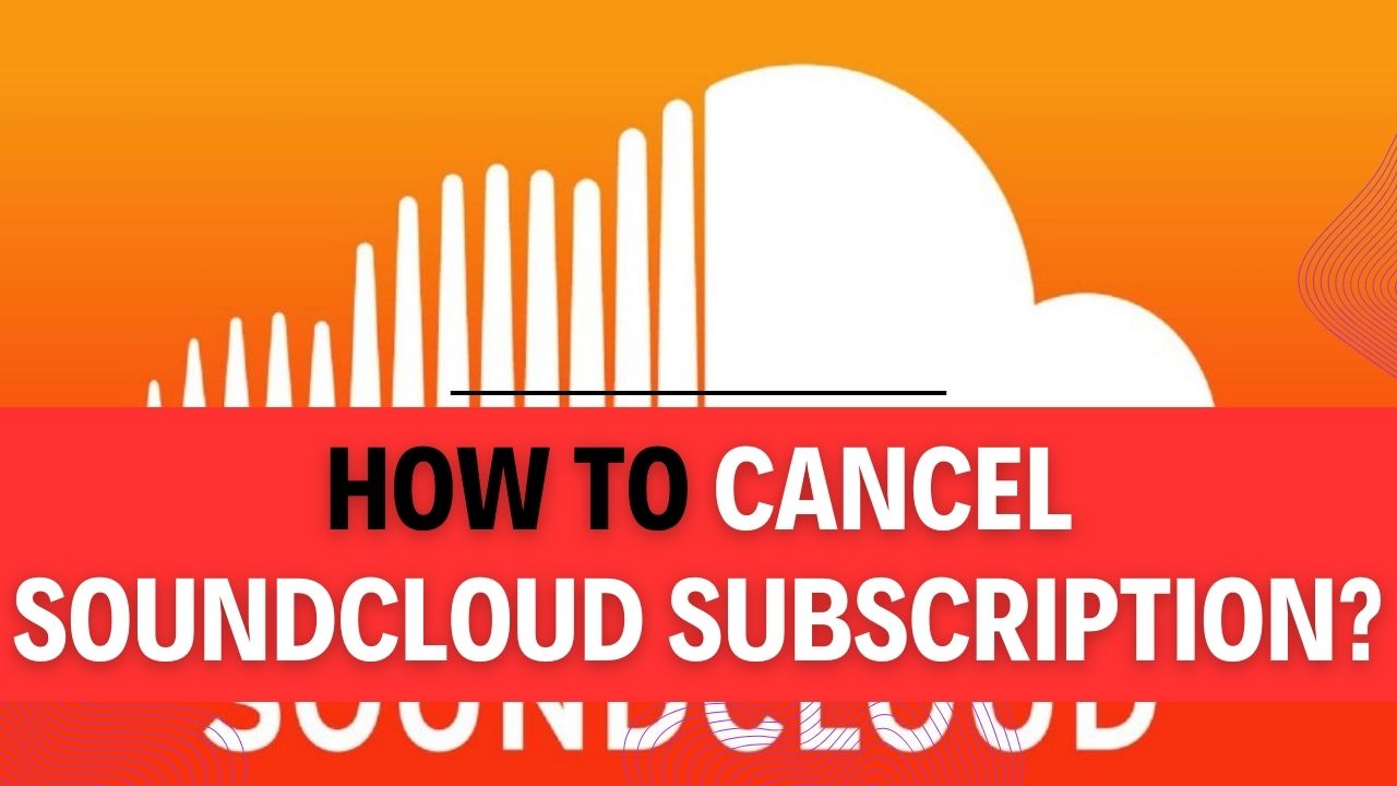 How To Cancel Soundcloud Subscription