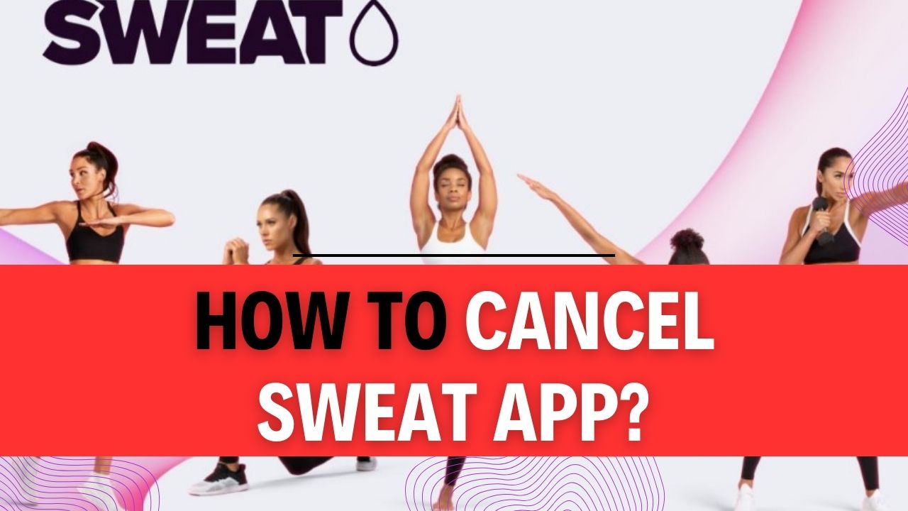 How To Cancel Sweat App